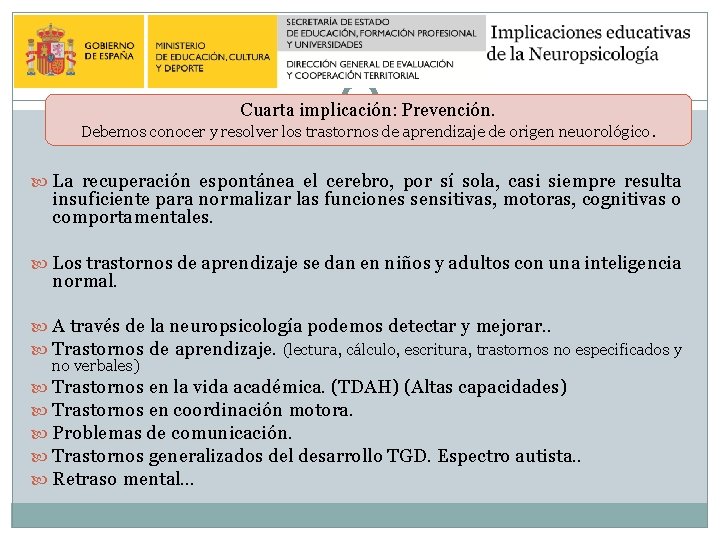 Cuarta implicación: Prevención. Debemos conocer y resolver los trastornos de aprendizaje de origen neuorológico.