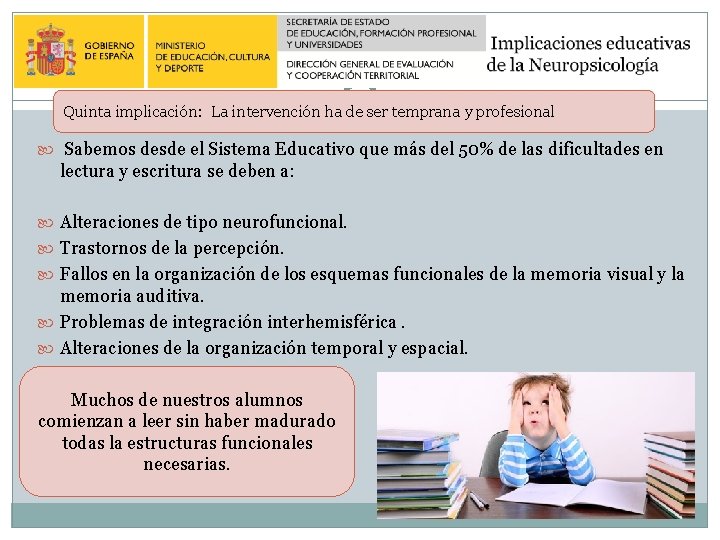 Quinta implicación: La intervención ha de ser temprana y profesional Sabemos desde el Sistema Quinta implicación: La intervención ha de ser temprana y profesional Sabemos desde el Sistema