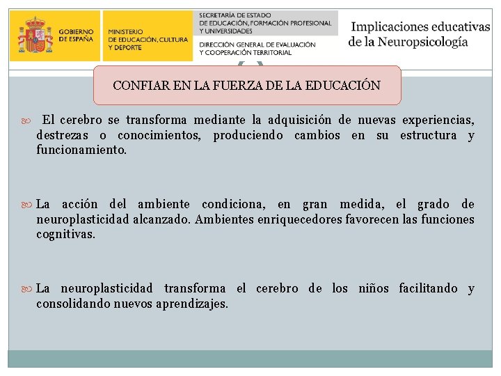 CONFIAR EN LA FUERZA DE LA EDUCACIÓN El cerebro se transforma mediante la adquisición