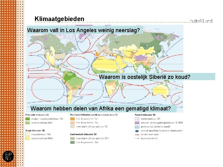 Klimaatgebieden Waarom valt in Los Angeles weinig neerslag? Waarom is oostelijk Siberië zo koud?