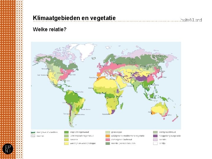 Klimaatgebieden en vegetatie Welke relatie? 