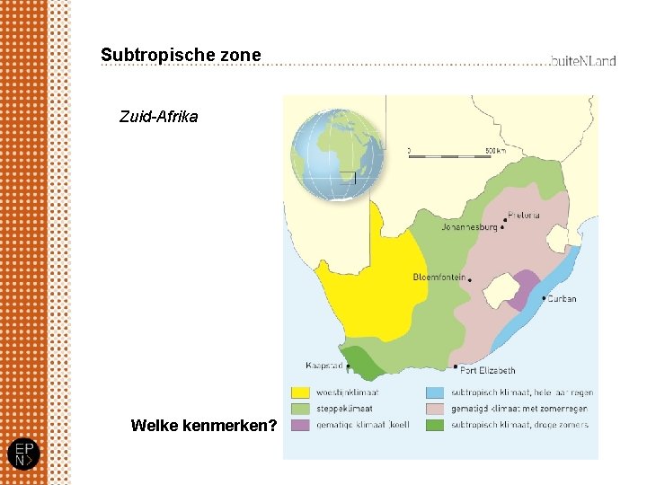 Subtropische zone Zuid-Afrika Welke kenmerken? 