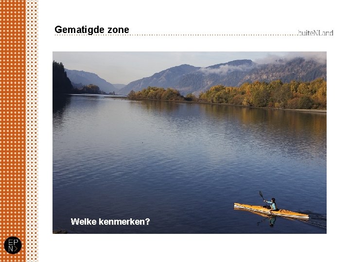 Gematigde zone Welke kenmerken? 