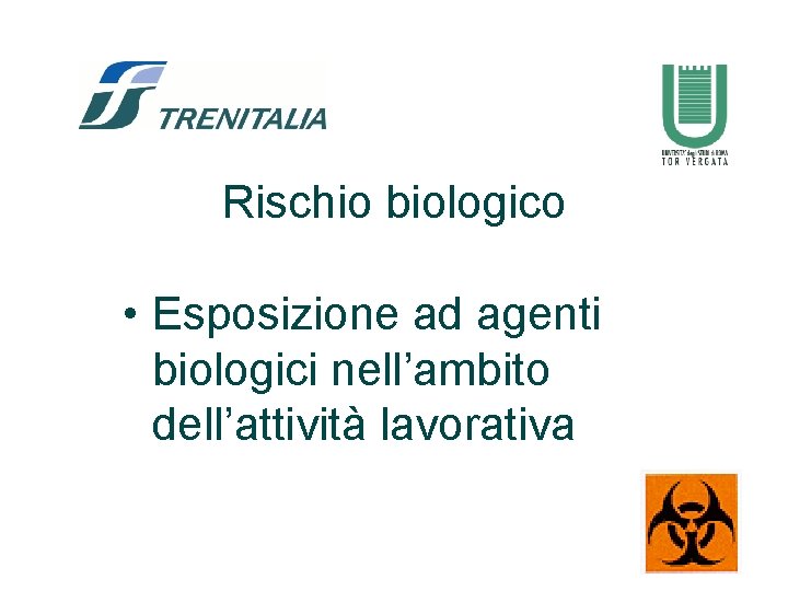 Rischio biologico • Esposizione ad agenti biologici nell’ambito dell’attività lavorativa 