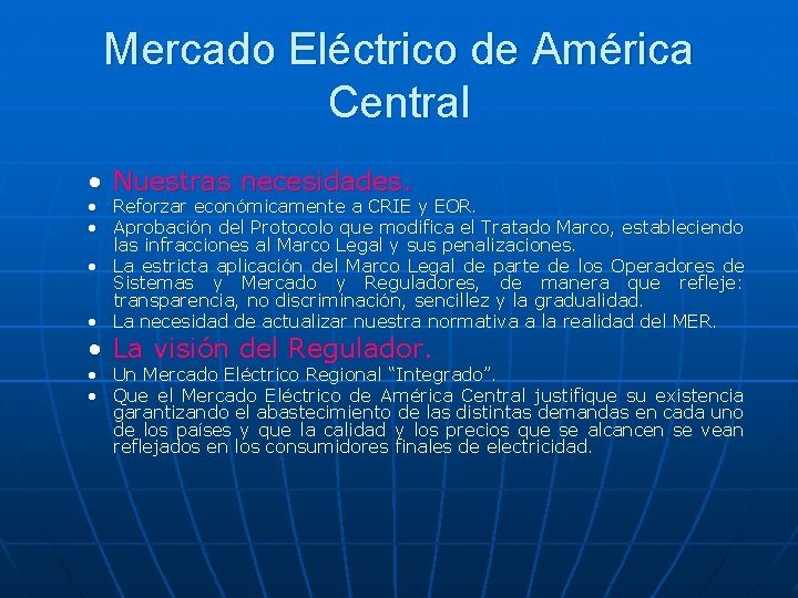 Mercado Eléctrico de América Central • Nuestras necesidades. • Reforzar económicamente a CRIE y