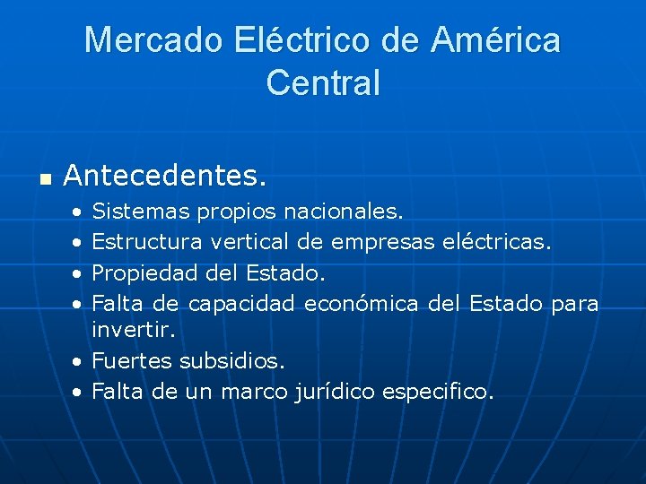 Mercado Eléctrico de América Central n Antecedentes. • • Sistemas propios nacionales. Estructura vertical