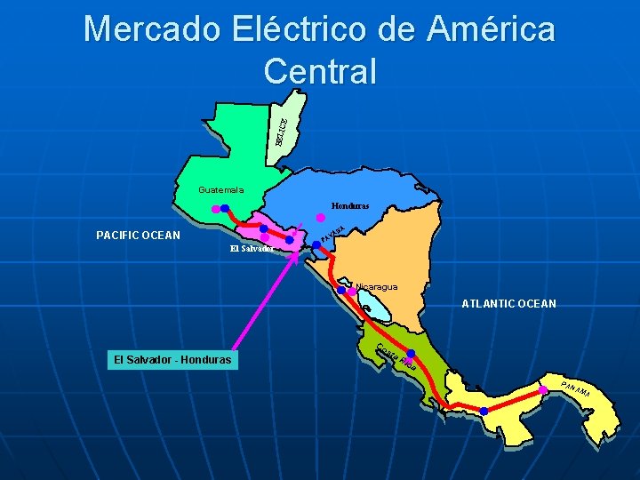 BELIC E Mercado Eléctrico de América Central Guatemala Honduras PACIFIC OCEAN El Salvador V