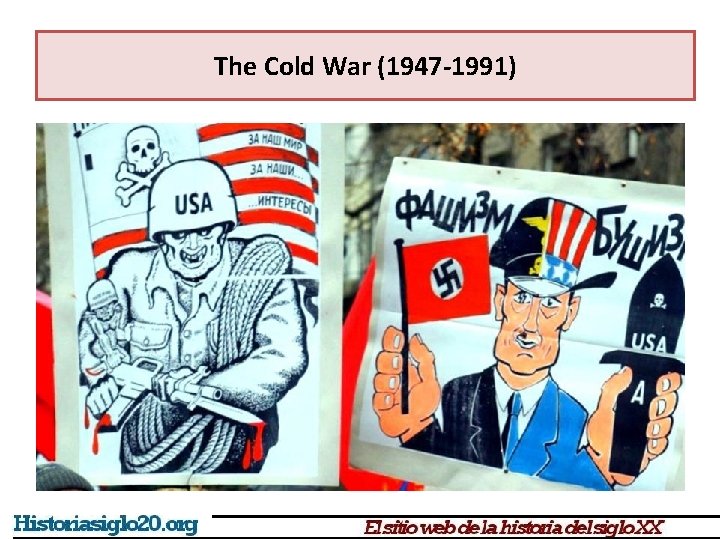 The Cold War (1947 -1991) 