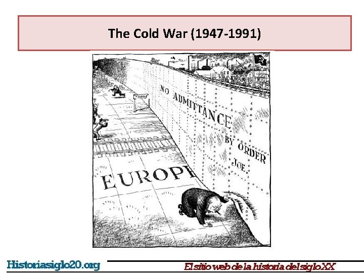 The Cold War (1947 -1991) 