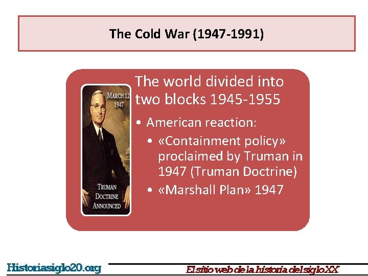The Cold War (1947 -1991) The world divided into two blocks 1945 -1955 •
