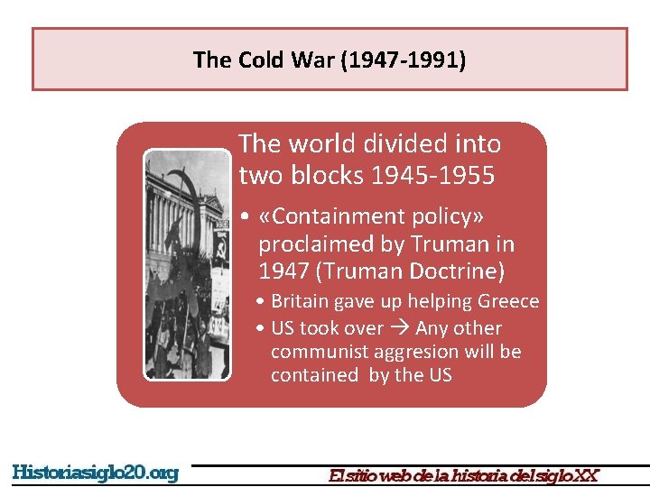 The Cold War (1947 -1991) The world divided into two blocks 1945 -1955 •