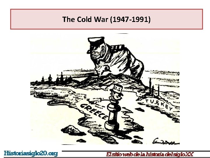 The Cold War (1947 -1991) 