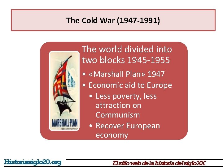 The Cold War (1947 -1991) The world divided into two blocks 1945 -1955 •