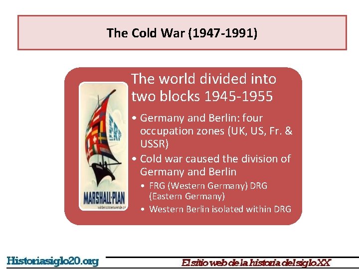 The Cold War (1947 -1991) The world divided into two blocks 1945 -1955 •