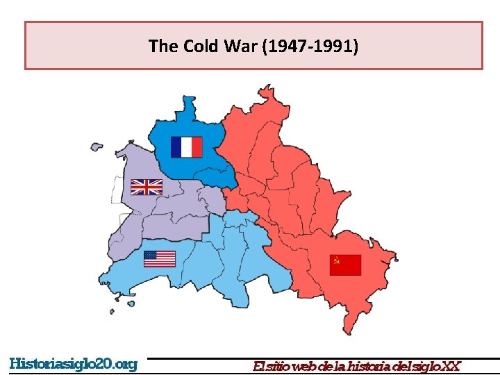 The Cold War (1947 -1991) 