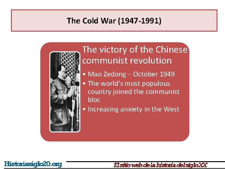 The Cold War (1947 -1991) The victory of the Chinese communist revolution • Mao
