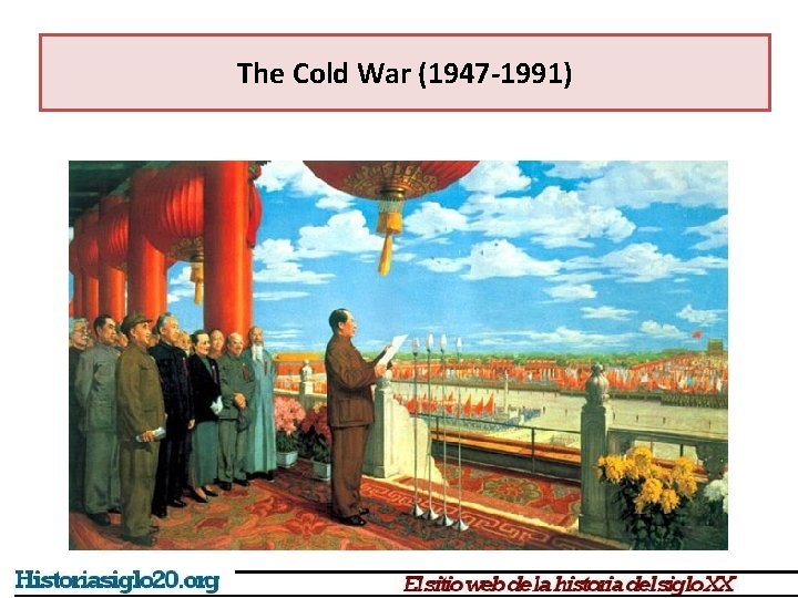 The Cold War (1947 -1991) 