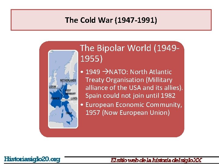 The Cold War (1947 -1991) The Bipolar World (19491955) • 1949 NATO: North Atlantic