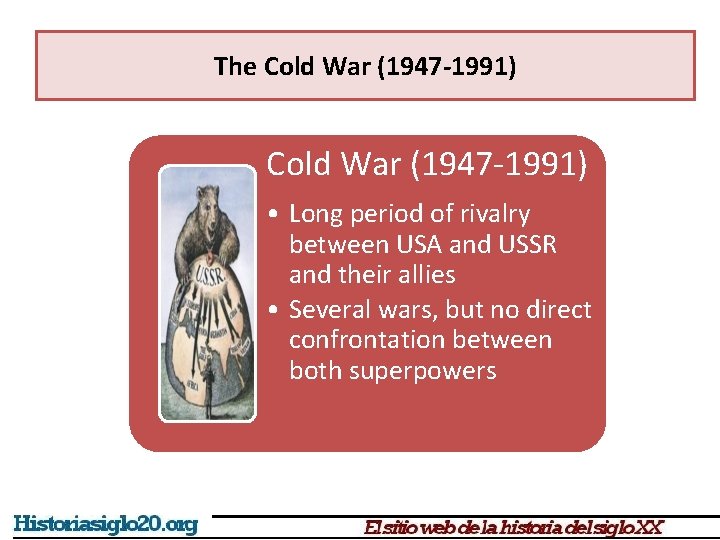 The Cold War (1947 -1991) • Long period of rivalry between USA and USSR