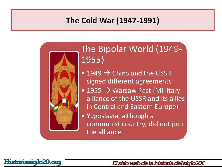 The Cold War (1947 -1991) The Bipolar World (19491955) • 1949 China and the