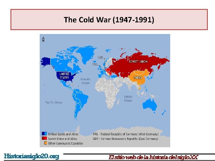 The Cold War (1947 -1991) 