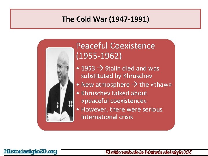The Cold War (1947 -1991) Peaceful Coexistence (1955 -1962) • 1953 Stalin died and