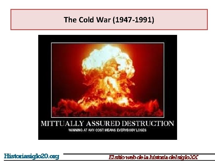 The Cold War (1947 -1991) 