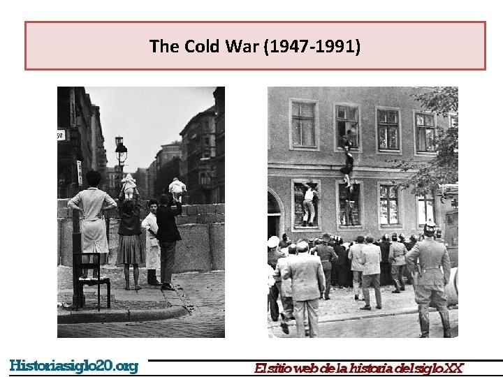 The Cold War (1947 -1991) 