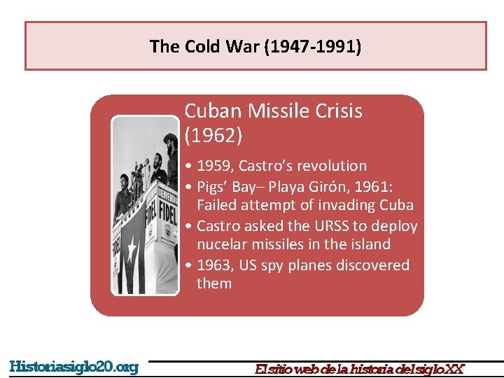 The Cold War (1947 -1991) Cuban Missile Crisis (1962) • 1959, Castro’s revolution •