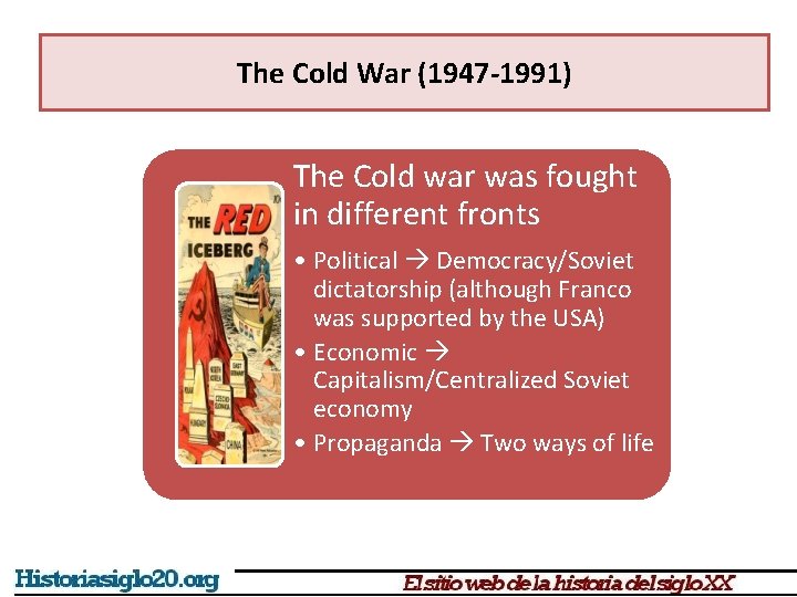 The Cold War (1947 -1991) The Cold war was fought in different fronts •