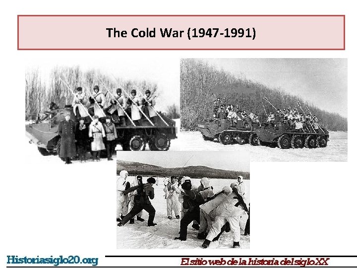 The Cold War (1947 -1991) 