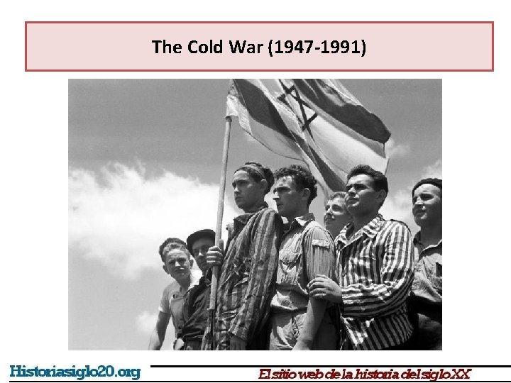The Cold War (1947 -1991) 
