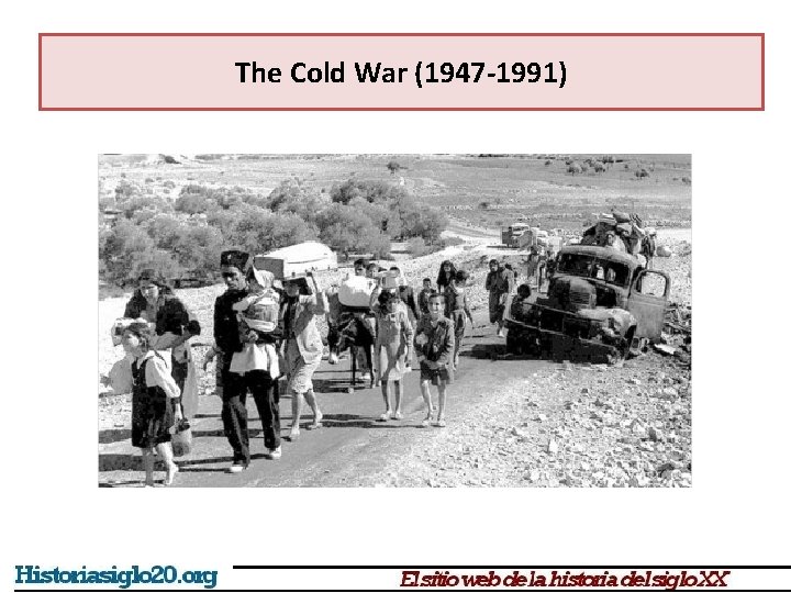 The Cold War (1947 -1991) 