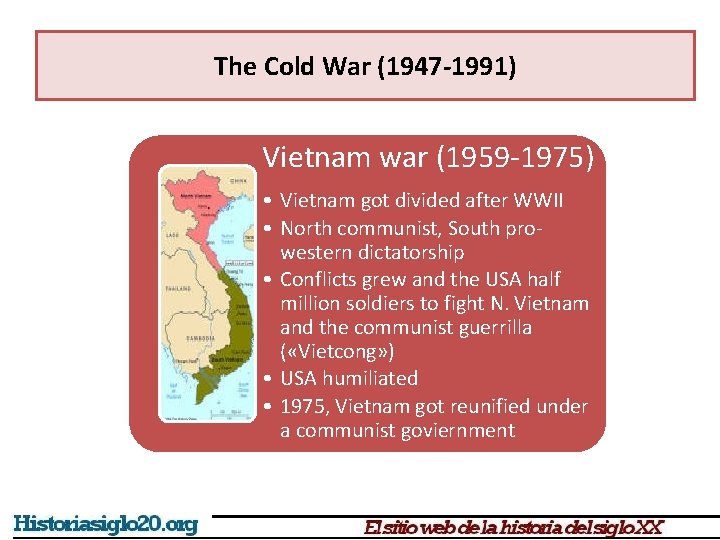 The Cold War (1947 -1991) Vietnam war (1959 -1975) • Vietnam got divided after