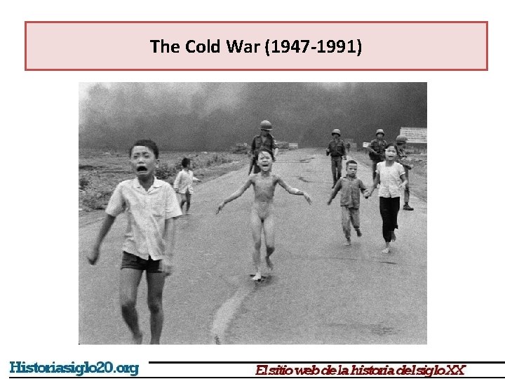 The Cold War (1947 -1991) 