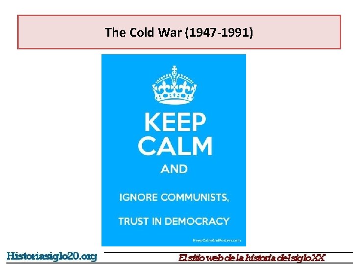 The Cold War (1947 -1991) 