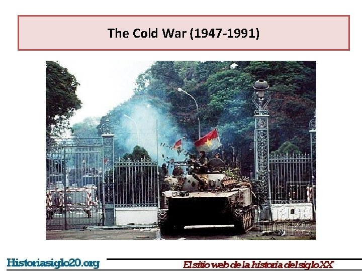 The Cold War (1947 -1991) 