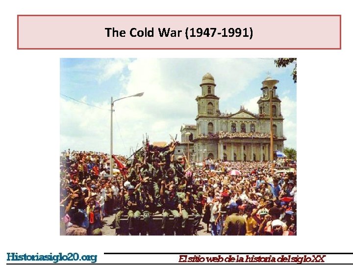 The Cold War (1947 -1991) 