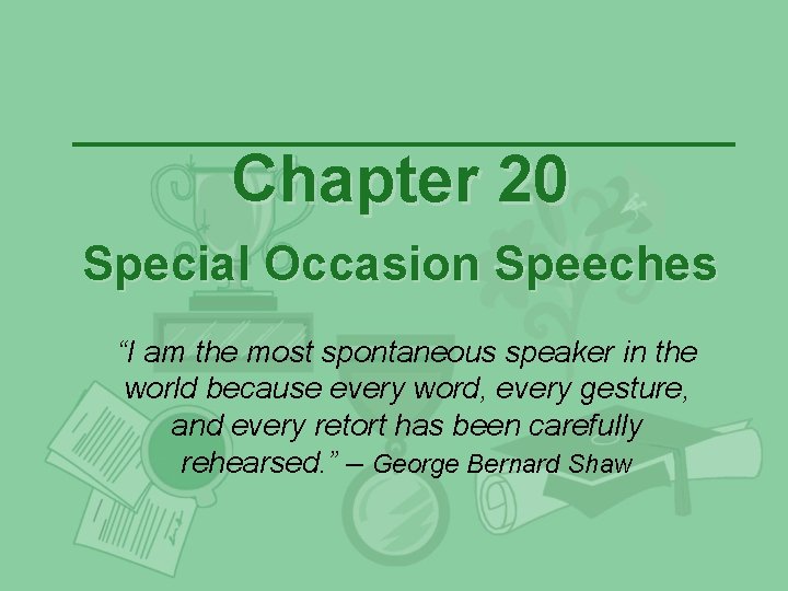 Chapter 20 Special Occasion Speeches “I am the most spontaneous speaker in the world Chapter 20 Special Occasion Speeches “I am the most spontaneous speaker in the world