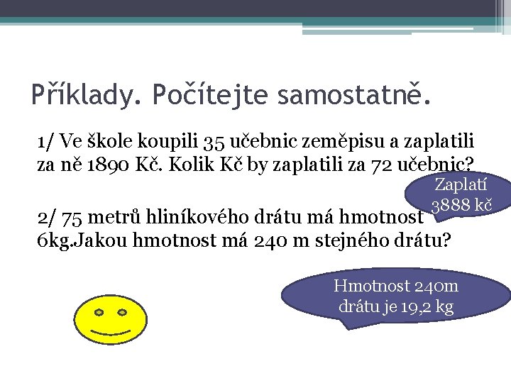 Příklady. Počítejte samostatně. 1/ Ve škole koupili 35 učebnic zeměpisu a zaplatili za ně