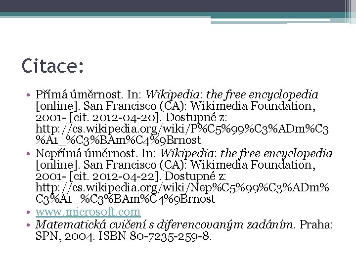 Citace: • Přímá úměrnost. In: Wikipedia: the free encyclopedia [online]. San Francisco (CA): Wikimedia