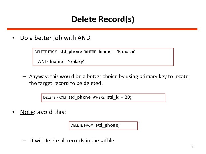 Delete Record(s) • Do a better job with AND DELETE FROM std_phone WHERE fname