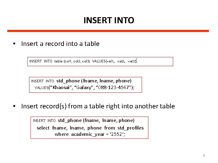 INSERT INTO • Insert a record into a table INSERT INTO table (col 1,