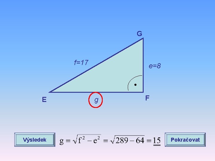 G f=17 E Výsledek e=8 g F Pokračovat 