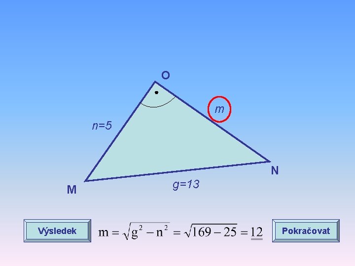 O m n=5 N M Výsledek g=13 Pokračovat 