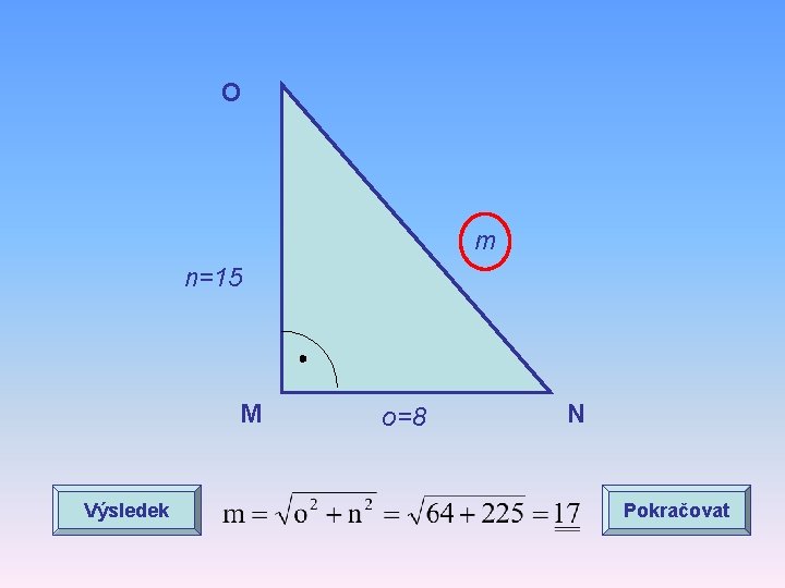 O m n=15 M Výsledek o=8 N Pokračovat 