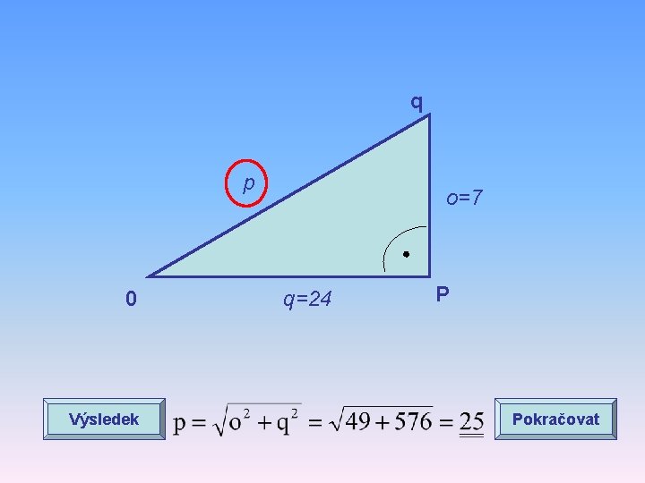 q p 0 Výsledek o=7 q=24 P Pokračovat 