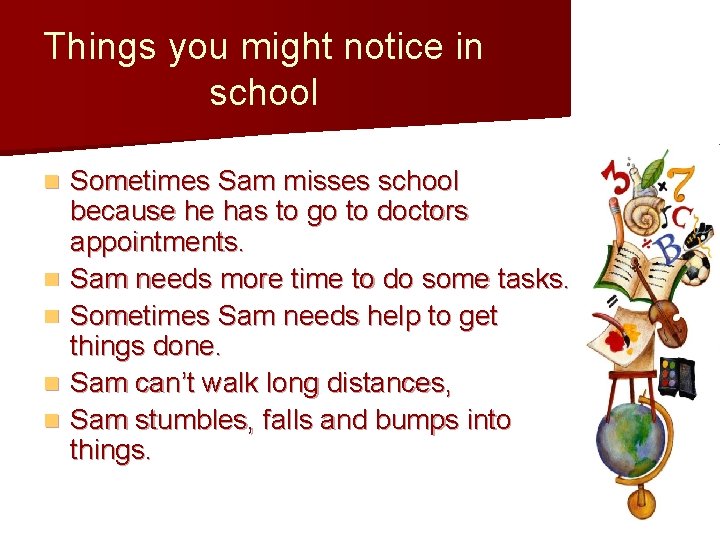 Things you might notice in school n n n Sometimes Sam misses school because