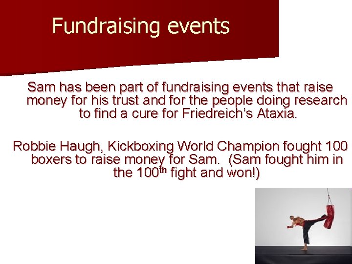 Fundraising events Sam has been part of fundraising events that raise money for his