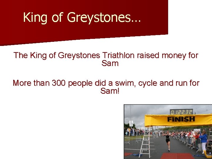 King of Greystones… The King of Greystones Triathlon raised money for Sam More than